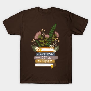 Slow Progress Is Still a Progress T-Shirt